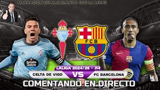 CELTA DE VIGO vs FC BARCELONA  NARRACIÓN EN DIRECTO by MASBLANCOQUELALECHE [upl. by Ulane]