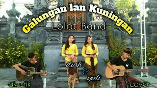 galungan lan kuningan lolot band cover by diah sukma dan dek yuli [upl. by Survance37]