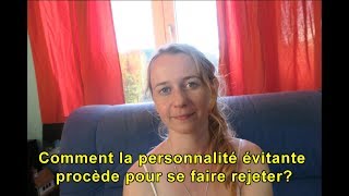 Comment la personnalité évitante procède pour se faire rejeter [upl. by Llenra649]