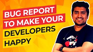 Bug Report To Make Your Developers Happy  Bug Reporting As Software Tester [upl. by Salene278]