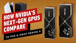 Comparing Nvidias New GPUs to the PS5 and Xbox Series X [upl. by Cinderella]