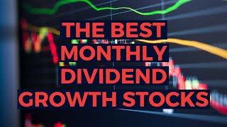 The Best Monthly Dividend Stocks with GROWTH [upl. by Atnes]