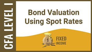 CFA Level I Fixed Income  Bond Valuation Using Spot Rates [upl. by Anilyx]