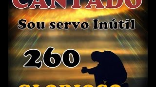 Sou servo inútil ó Deus piedoso  CANTADO  Hino 260 HINARIO 5 [upl. by Alecram195]