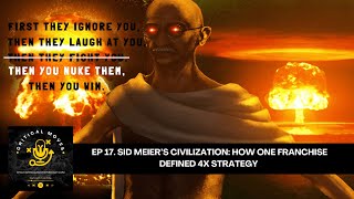 Episode 17 Sid Meier’s Civilization How One Franchise Defined 4X Strategy [upl. by Euqinom]