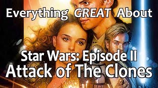 Everything GREAT About Star Wars Episode II  Attack of The Clones [upl. by Halimeda]