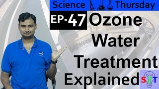 Science Thursday Ep47 Ozone Water Treatment Explained [upl. by Eelyah]