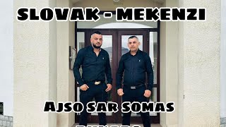 🎬SLOVAK MEKENZI  ajso sar somas dukado 2024🎬 [upl. by Carolee208]