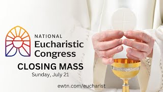 LIVE Closing Mass of National Eucharistic Congress  July 21 2024 [upl. by Tallulah]