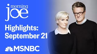 Watch Morning Joe Highlights September 21  MSNBC [upl. by Norvall718]