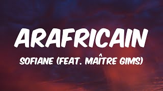 Arafricain  Sofiane feat Maître Gims Lyrics 🎵 [upl. by Nabru]