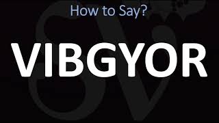 How to Pronounce Vibgyor CORRECTLY [upl. by Schultz]