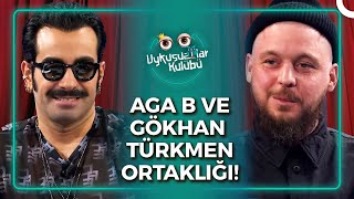 Gökhan Türkmen Gizli Aga B Fanıymış  Uykusuzlar Kulübü [upl. by Anawaj]