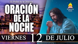 🙏 ORACIÓN de la Noche de hoy VIERNES 12 de Julio de 2024  El Poder de la Oración [upl. by Trumaine]