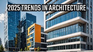 Exploring 2025s Hottest Architecture Trends [upl. by Viens]