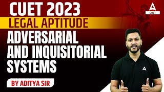 CUET 2023  Legal Aptitude  Adversarial and Inquisitorial Systems  By Aditya Sir [upl. by Aehsan]