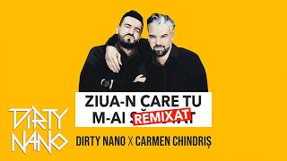 Dirty Nano ✖️ Carmen Chindriș  Ziuan Care Tu Mai Remixat [upl. by Iad93]