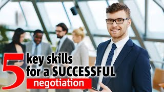 5 Key Skills For a Successful Negotiation That You Need to Know [upl. by Norbel]