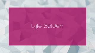 Lyle Golden  appearance [upl. by Nnylassej571]