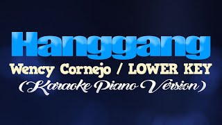 HANGGANG  Wency CornejoLOWER KEY KARAOKE PIANO VERSION [upl. by Fleeta]