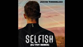 Selfish  Justin TimberlakeDJ TOY Remix [upl. by Retsek]