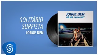 Jorge Ben Jor  Solitário Surfista Álbum quotAlô Alô Como Vaiquot Áudio Oficial [upl. by Aziram]