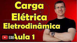 Carga Elétrica  Eletrodinâmica  Aula 1  Prof Marcelo Boaro [upl. by Zilevi]