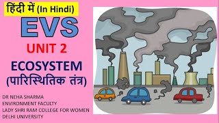 EVS HINDI  UNIT 2 ECOSYSTEM पारिस्थितिक तंत्र [upl. by Hahnert]