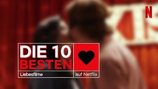 Die 10 besten Liebesfilme auf Netflix  Netflix [upl. by Odrareve208]