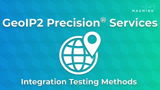 GeoIP2® Precision Web Services Integration Testing Methods [upl. by Chantal]