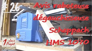 26 Avis raboteuse dégauchisseuse scheppach hsm 1070 [upl. by Ag]