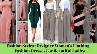 Fashion Styles  Designer Womens Clothing  Fashion Dresses For Beautiful Ladies [upl. by Uni]