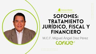 SOFOMES Tratamiento Jurídico Fiscal y Financiero [upl. by Nil]