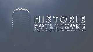 Historie potłuczone 146 O Oli której szczęście dwa miesiące trwało [upl. by Dalohcin554]