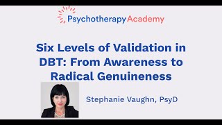 Six Levels of Validation in DBT From Awareness to Radical Genuineness [upl. by Dlarrej]