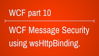 WCF Message Security using WsHttpBinding  Part 1 [upl. by Chrisse]