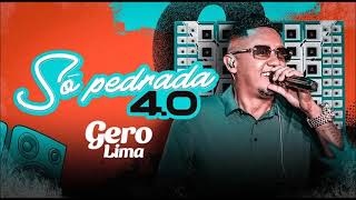 Gero Lima  Só Pedrada 40 CD 2024 [upl. by Alegre]