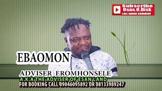 ADVISER EROMHONSELE LATEST TRACK TITLED EBAOMON [upl. by Atiuqel]