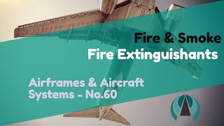 Fire Extinguishants  Fire amp Smoke  Airframes amp Aircraft Systems 60 [upl. by Caprice154]