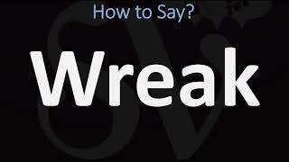 How to Pronounce Wreak CORRECTLY [upl. by Domineca]