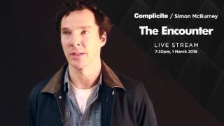 Benedict Cumberbatch on The Encounter  Complicité [upl. by Culbertson]