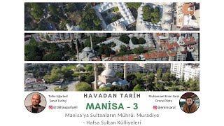 Manisaya Sultanların Mührü Muradiye  Hafsa Sultan Külliyeleri  Havadan Tarih  Manisa 3 [upl. by Ajed]