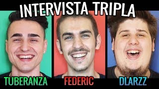 INTERVISTA TRIPLA  FEDERIC DLARZZ amp TUBERANZA  SPECIALE 250000 ISCRITTI [upl. by Vivica]