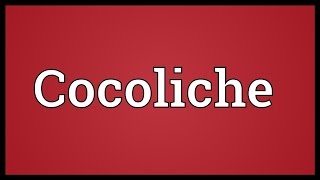 Cocoliche Meaning [upl. by Wilhelm]