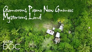 Glamorous Papua New Guinea Mysterious Land [upl. by Essirahc620]