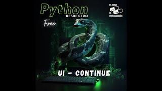 Python desde cero 32 Ejercicio práctico UI  continue [upl. by Ijies992]