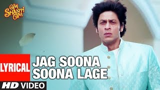 Lyrical Jag Soona Soona Lage  Om Shanti Om  Shahrukh Khan Deepika Padukon [upl. by Anitsahs]