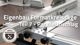 Eigenbau Formatkreissäge 7  Parallelanschlag Längsanschlag [upl. by Delinda675]