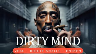 2Pac ft Biggie Smalls amp Eminem  Dirty Mind [upl. by Tunk273]