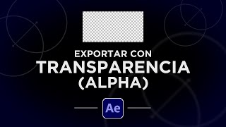 Cómo exportar un video CON TRANSPARENCIA ALPHA en After Effects [upl. by Hakim71]